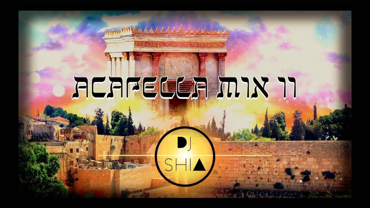 DJ SHIA -  Jewish Sefira & 3 Weeks - Acapella  Mix II דיגיי שיעה - מוסיקת ספירה יהודית - וואקלי מיקס