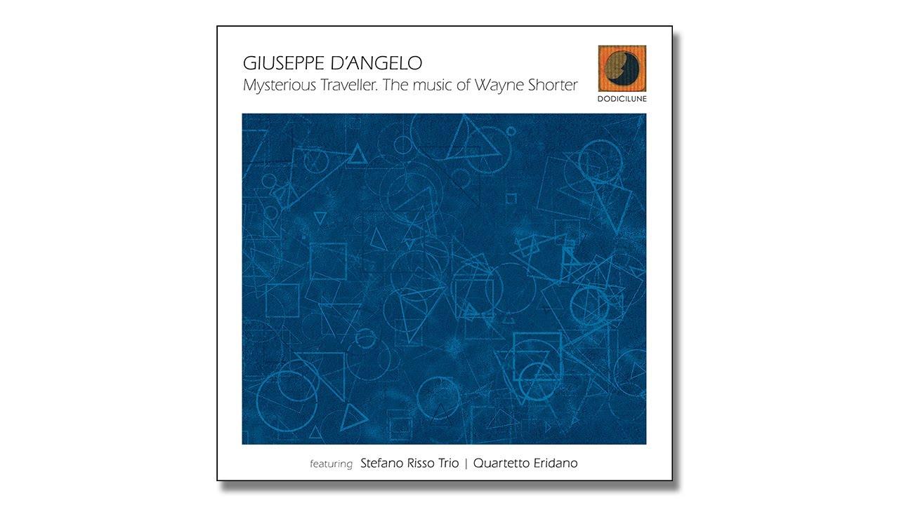 GIUSEPPE D'ANGELO - Mysterious Traveller. The music of Wayne Shorter (excerpt), 2025, Dodicilune