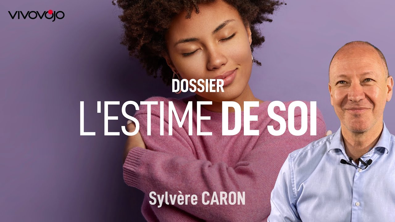 Comment avoir une bonne estime de soi ?  Sylv&egrave;re CARON