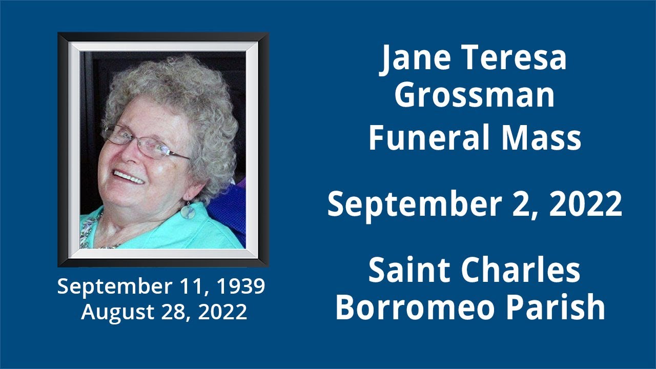 Jane Grossman Funeral Mass – Sept. 2, 2022, at St. Charles Borromeo Parish in Kansas City, MO