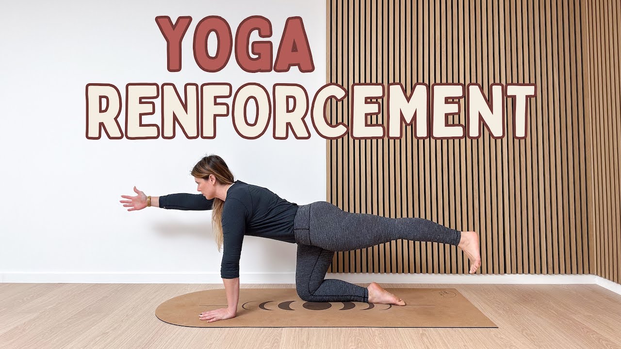 Yoga Renforcement : Tonifie ton corps et am&eacute;liore ta posture avec douceur