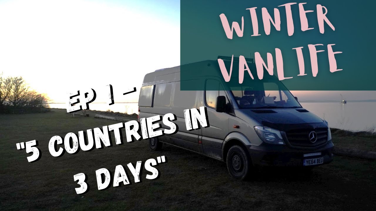 WINTER VAN LIFE EP 1 &ndash; &ldquo;5 Countries in 3 Days&rdquo; - #vanlife #wintervanlife