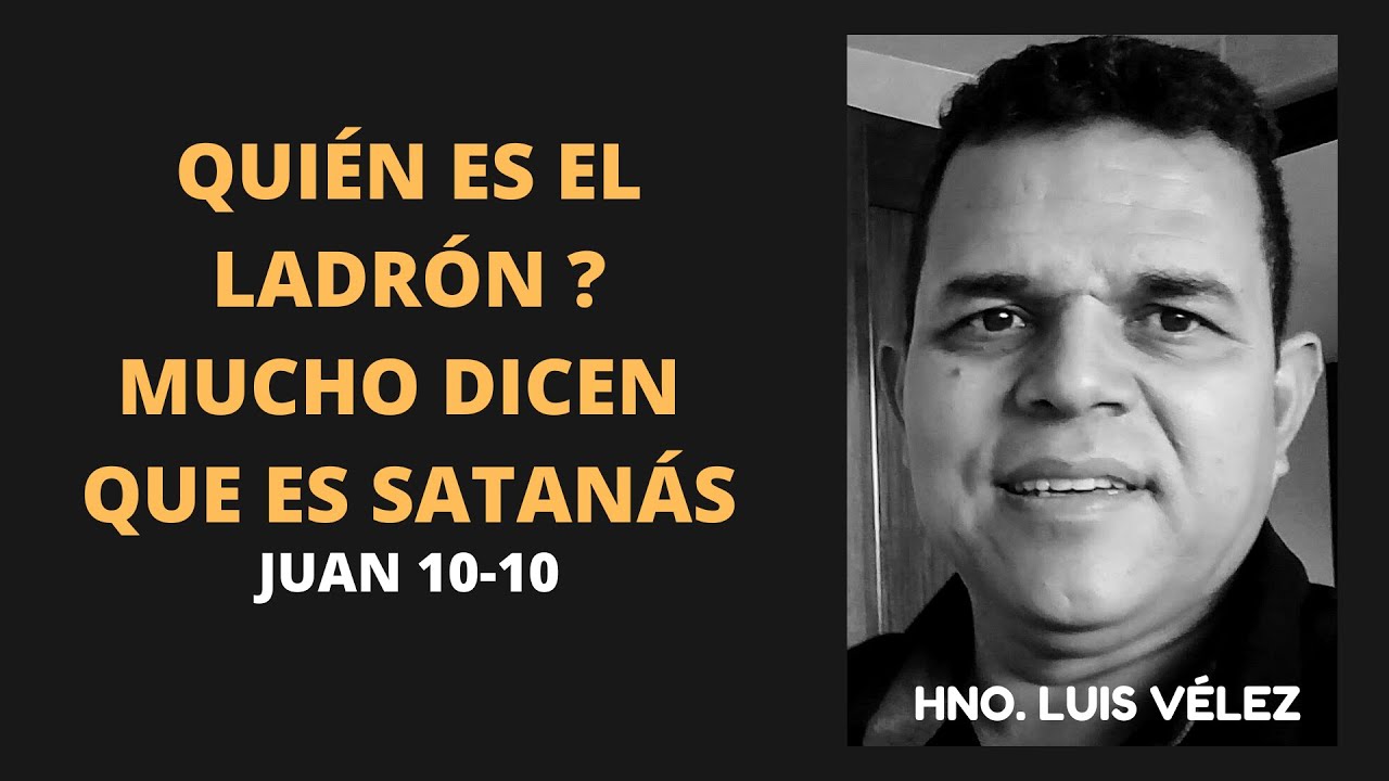 QUIÉN ES EL LADRÓN ? Juan 10:10  Luis Vélez  aprendamos de Cristo Jesús