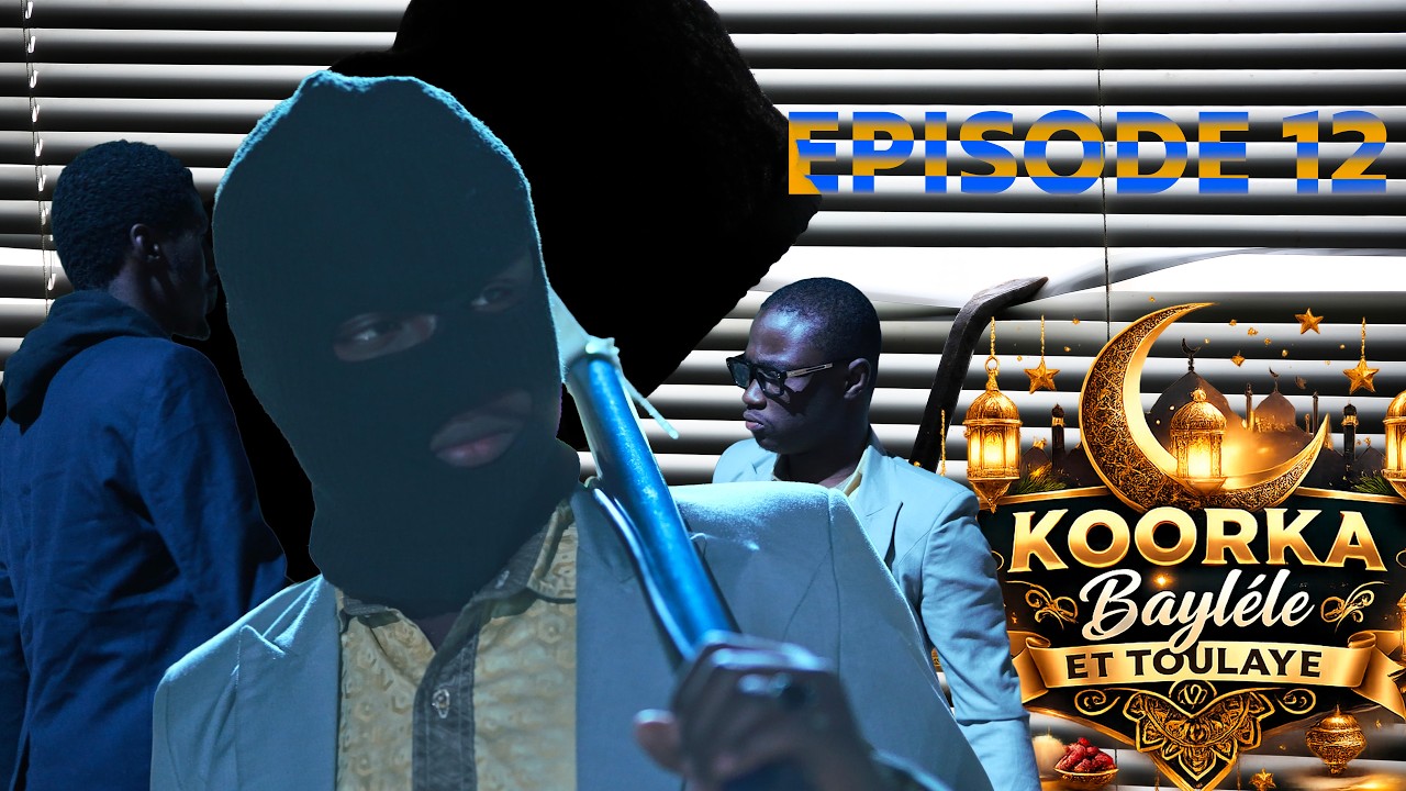 KOORKA BAYLELE ET TOULAYE EPISODE 12 -06/03/2026