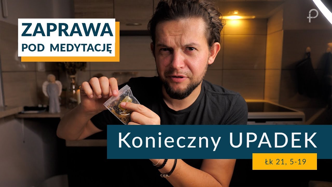 ZAPRAWA [Łk 21, 5-19] Konieczny Upadek