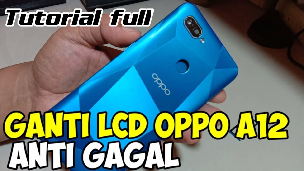 Cara Ganti LCD Oppo A12
