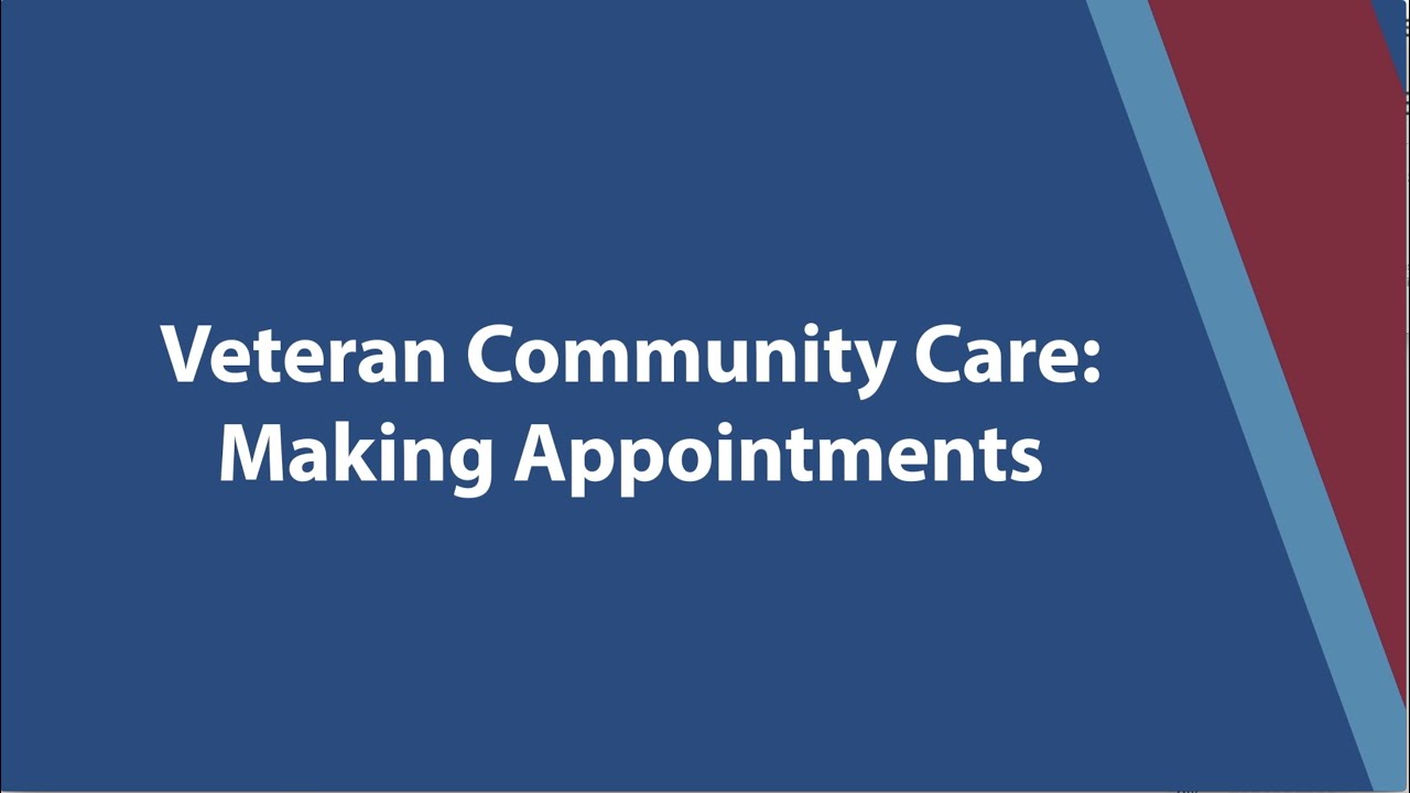 Veteran Community Care: Making Appointments