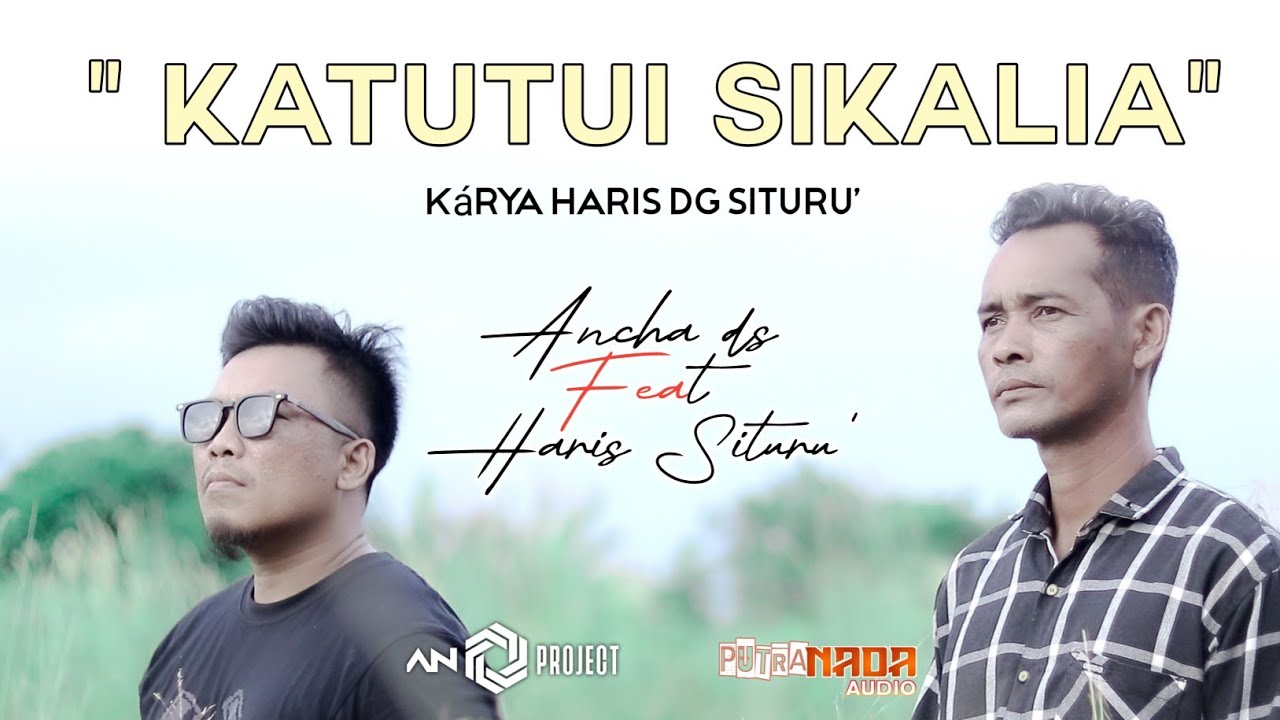 KATUTUI SIKALIA || cipt: Haris Dg Situru' || ANCHA DS FEAT HARIS DG SITURU' ( Official music video )