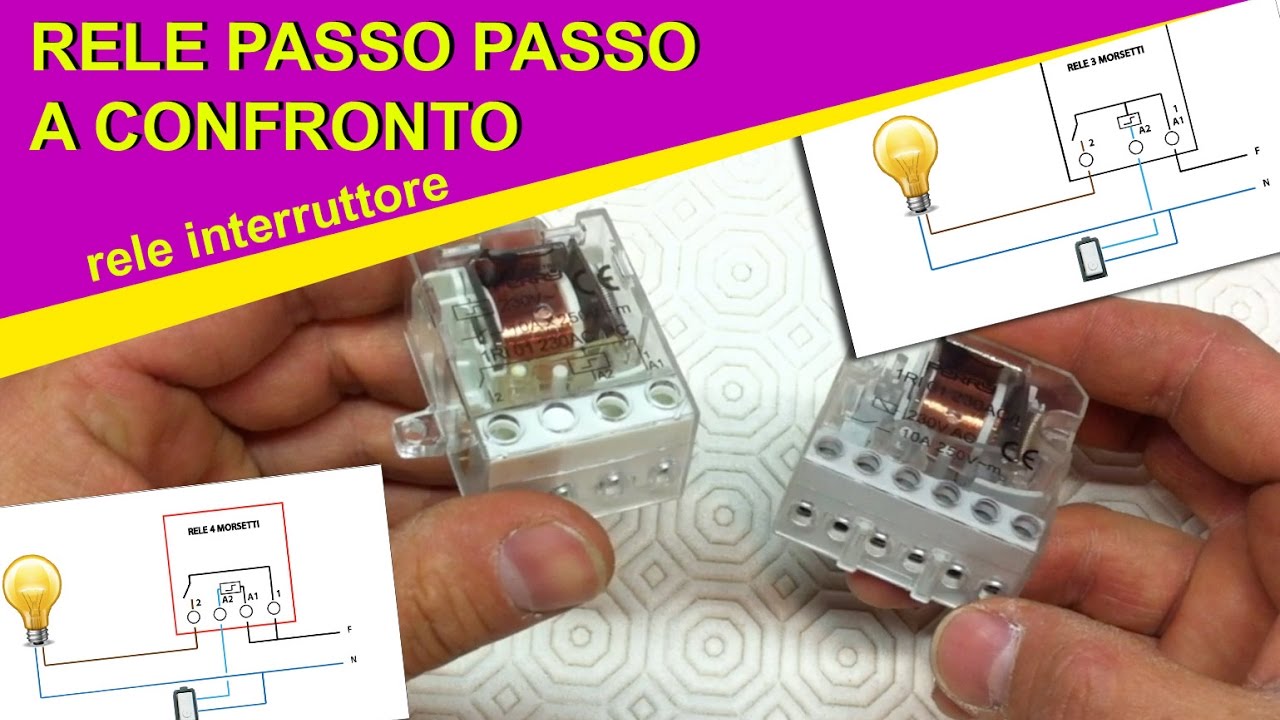 RELE: due tipi passo passo a confronto. 3 e 4 morsetti!