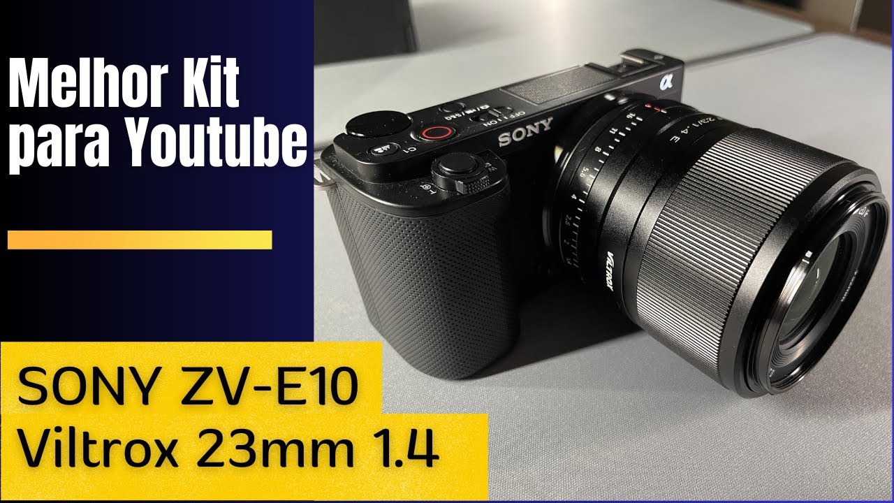 O kit de câmera perfeito para Youtube: SONY ZV-E10 + Lente Viltrox 23mm 1.4