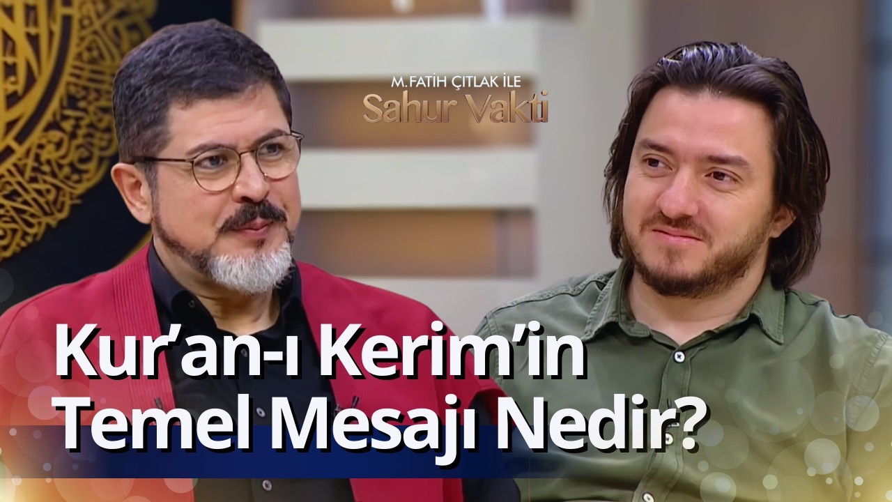 Kur’an-ı Kerim’in Temel Mesajı Nedir? I M. Fatih Çıtlak