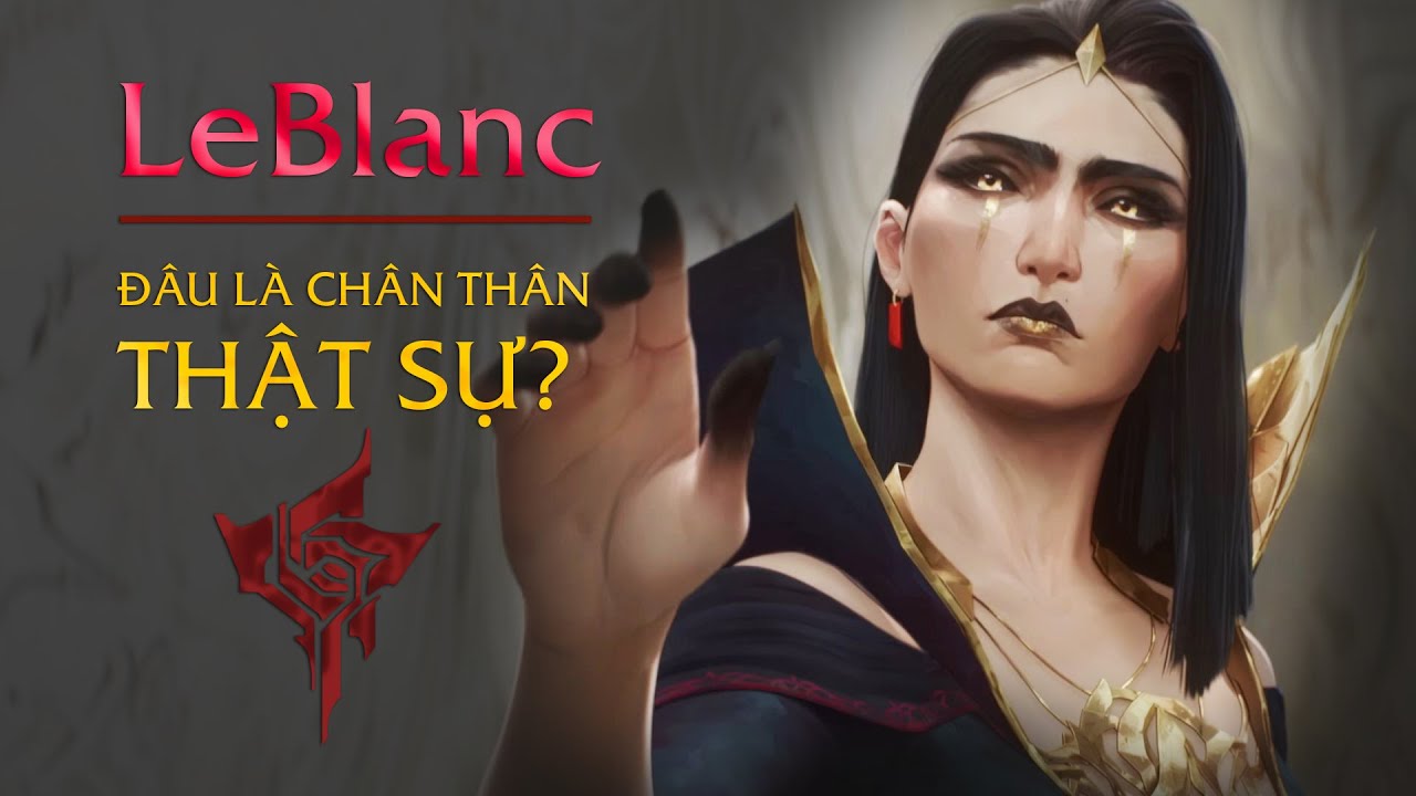 LeBlanc: Nàng Liêm Hay Mụ Phù Thủy Già Mưu Mô?