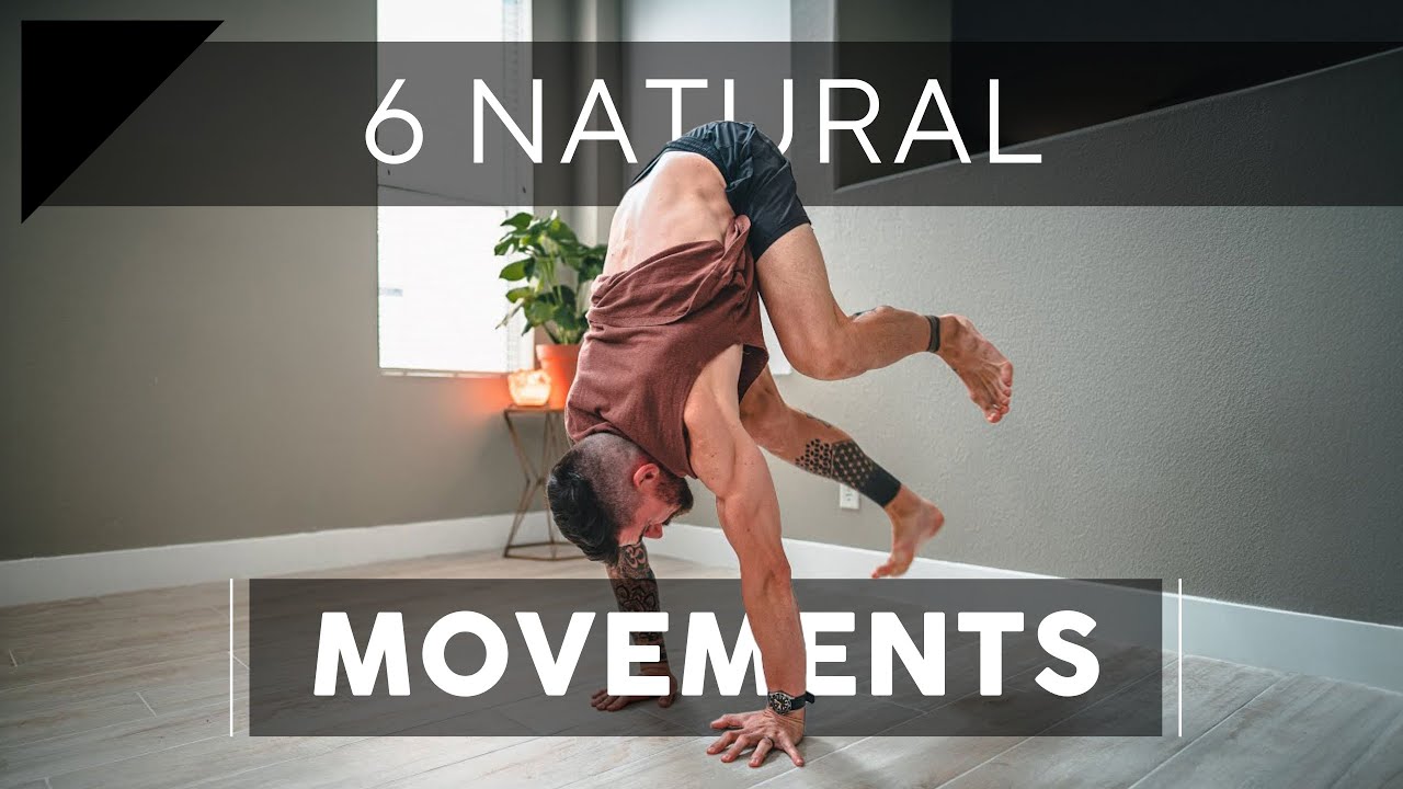6 Natural Movements You Must Know