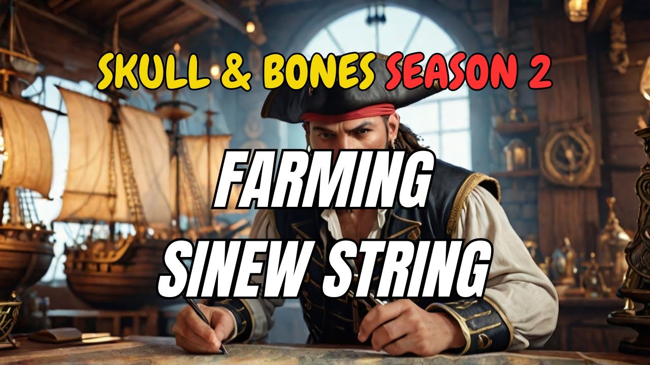 How to get Sinew String in Skull & Bones Season 2