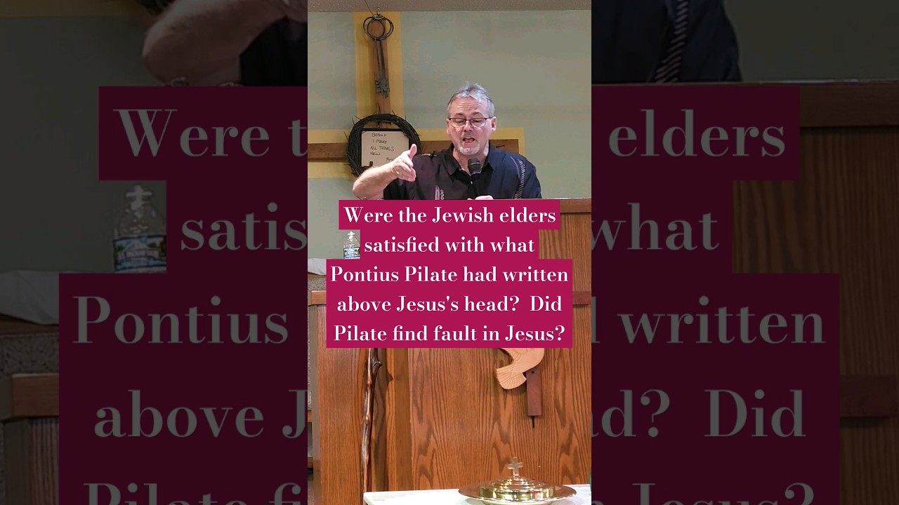 Were the Jewish elders satisfied with what Pontius Pilate had written above Jesus's head?Did Pilate