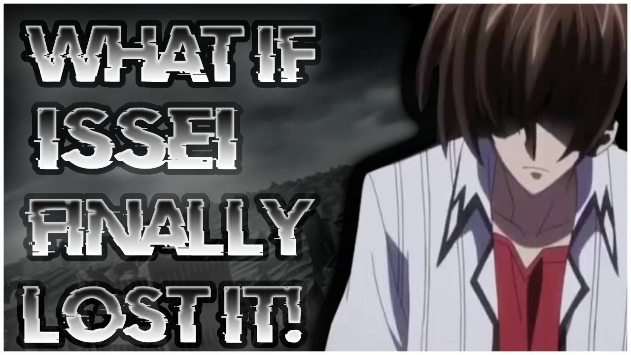 What If Issei Finally Lost It Part 1