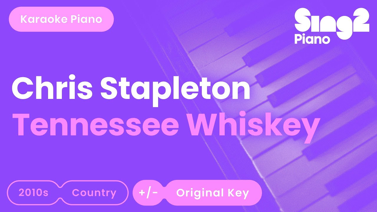 Chris Stapleton - Tennessee Whiskey (Karaoke Piano)