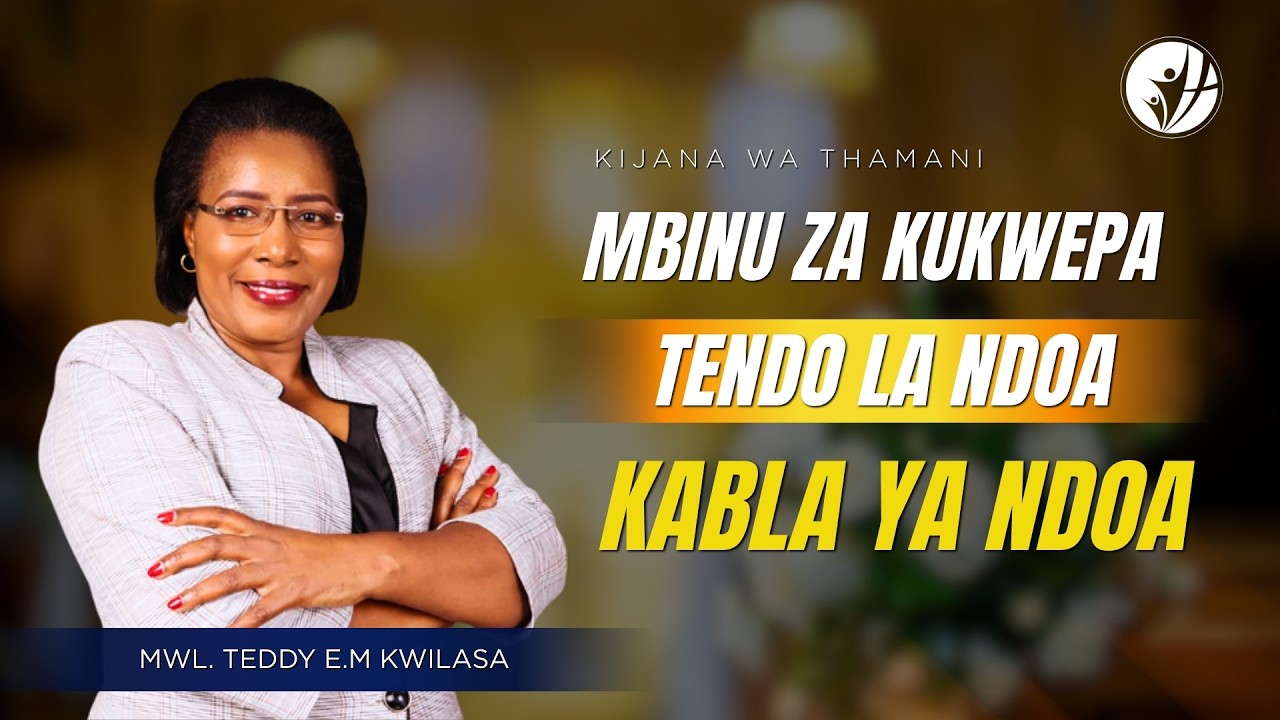 MBINU ZA KUKWEPA KUFANYA TENDO LA NDOA KABLA YA NDOA | MWL TEDDY E.M KWILASA