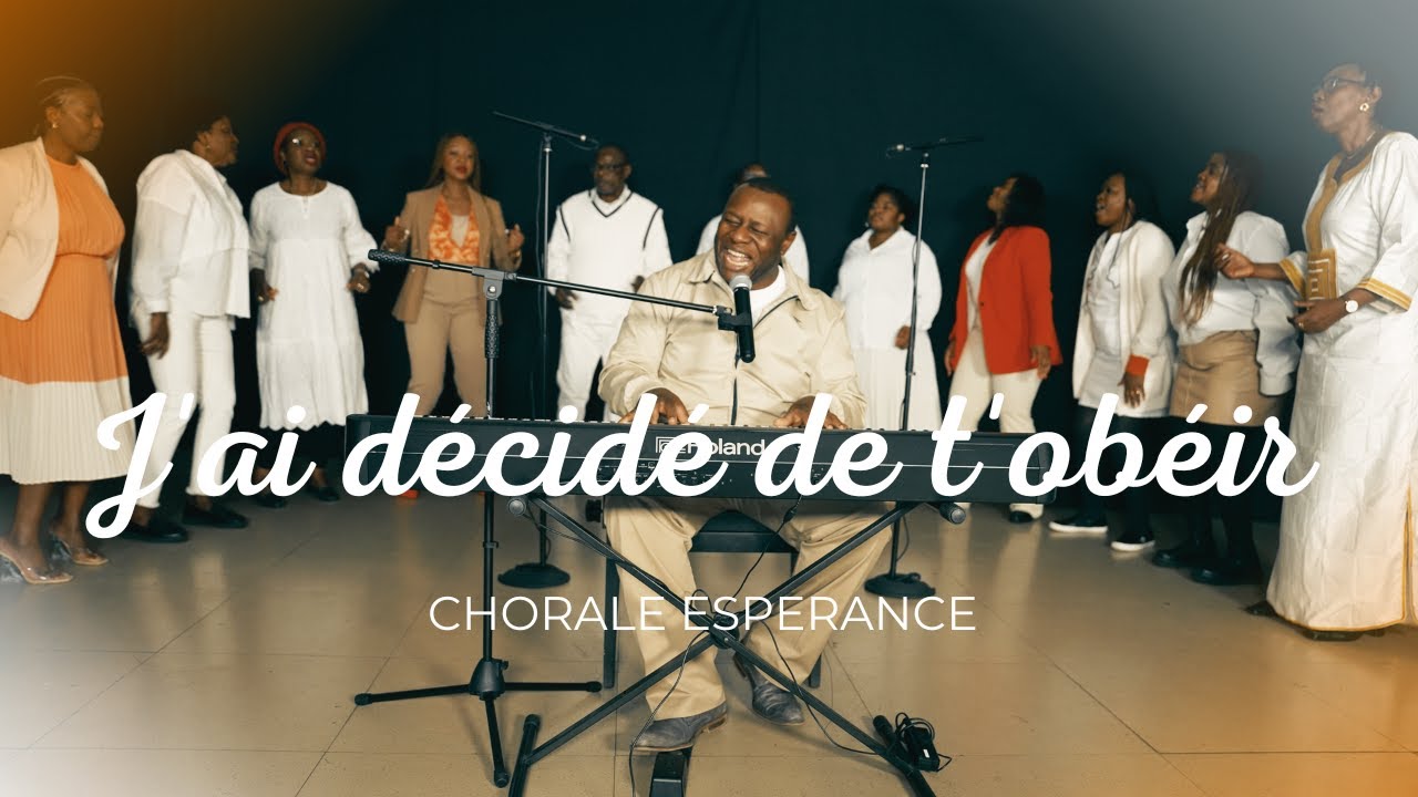 J'ai décidé de t'obéir- Chorale Espérance