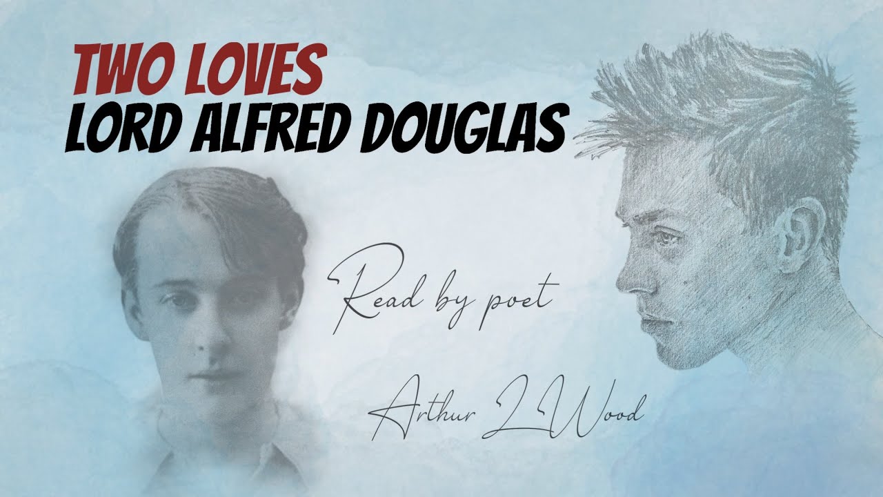Two Loves by Lord Alfred Douglas [with text] - Read by Arthur L Wood