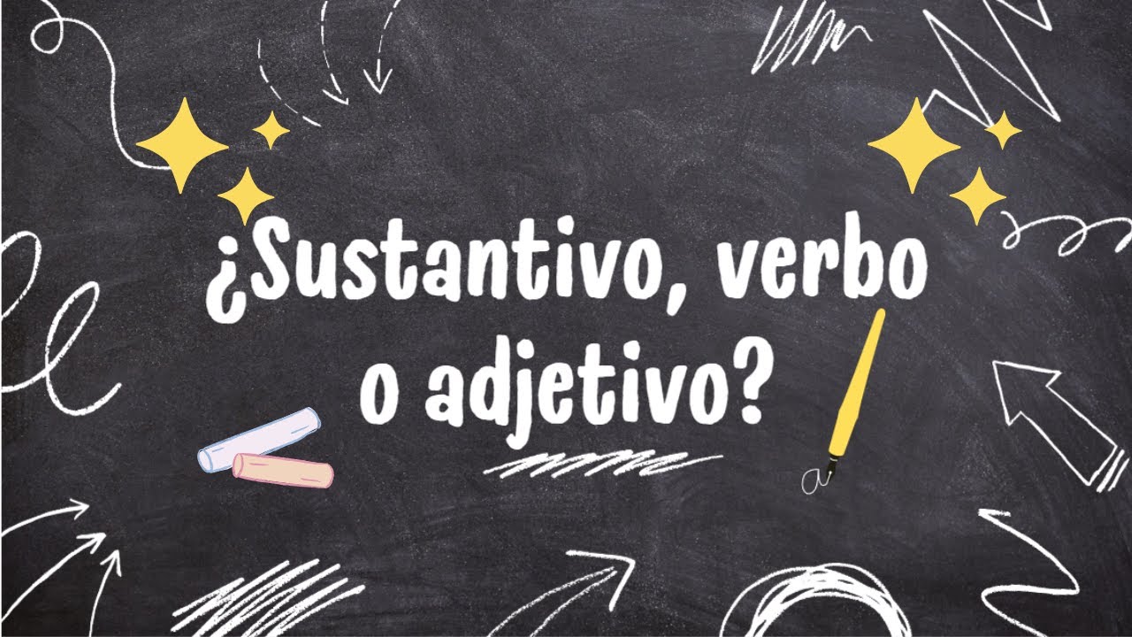 Clasificación de palabras: Sustantivo, adjetivo o verbo