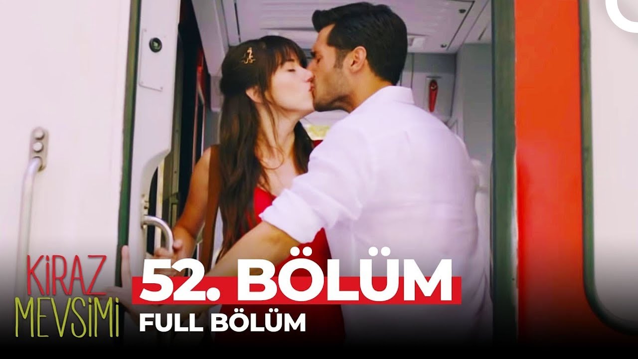 Kiraz Mevsimi 52. B&ouml;l&uuml;m