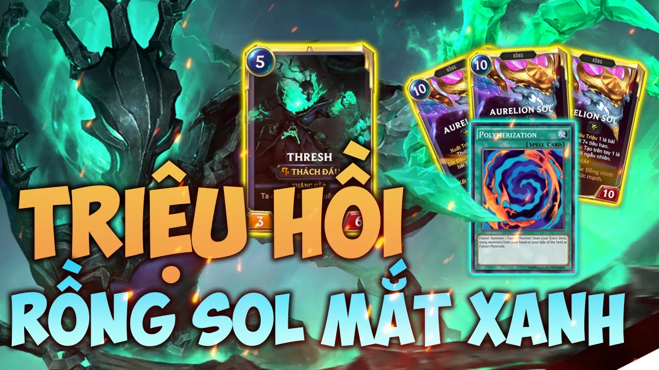 HƯỚNG DẪN BỘ BÀI HUYỀN THOẠI RUNETERRA : TRIỆU HỒI RỒNG SOL MẮT XANH 3 ĐẦU THIẾU MỖI LÁ DUNG HỢP