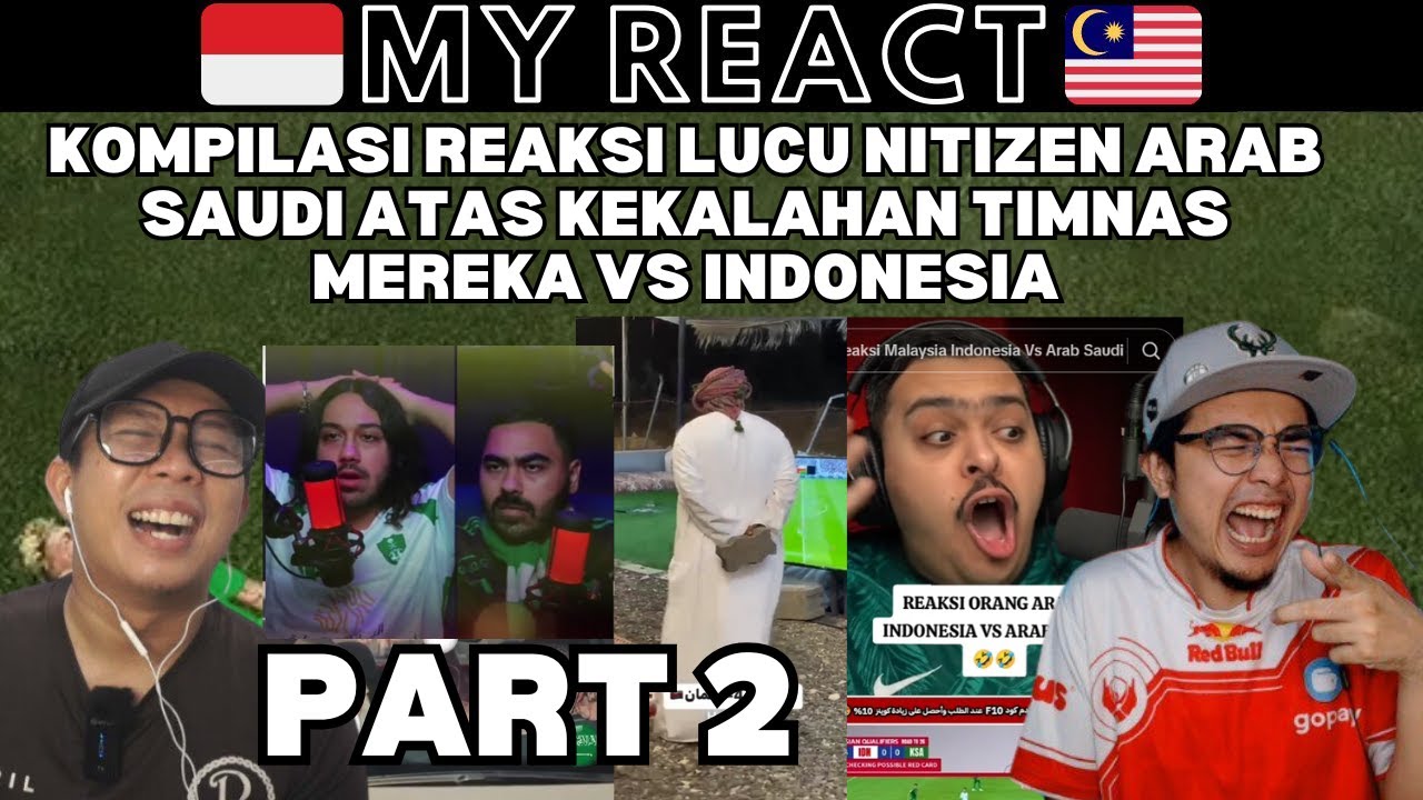 PART 2 | KOMPILASI REAKSI LUCU NITIZEN ARAB SAUDI ATAS KEKALAHAN TIMNAS MEREKA VS INDONESIA