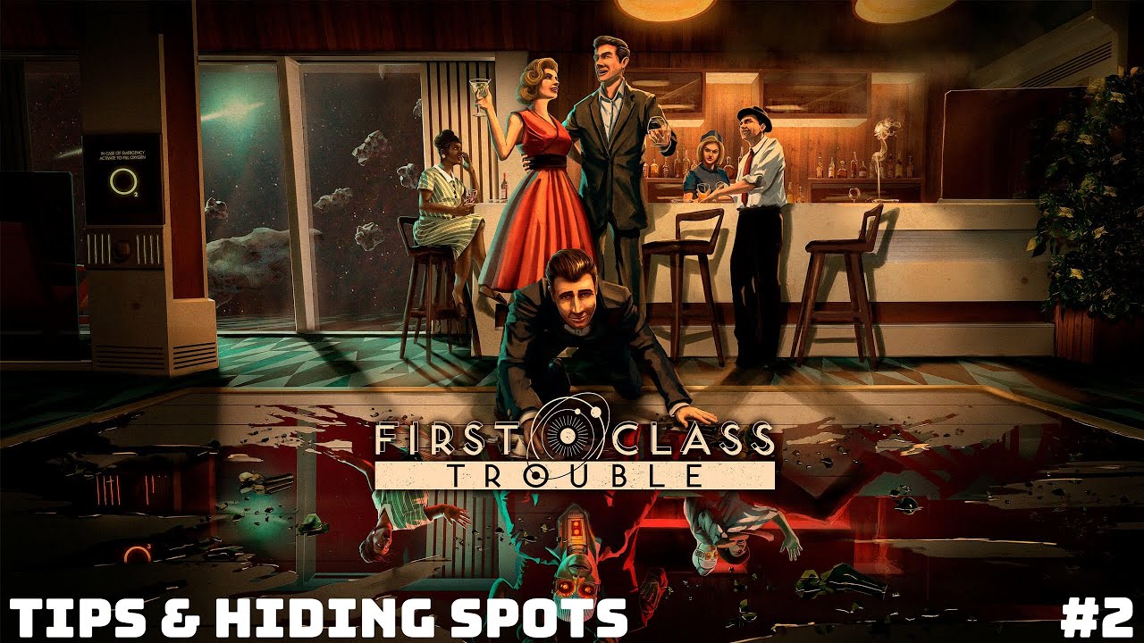 First Class Trouble: Tips & Hiding Spots #2