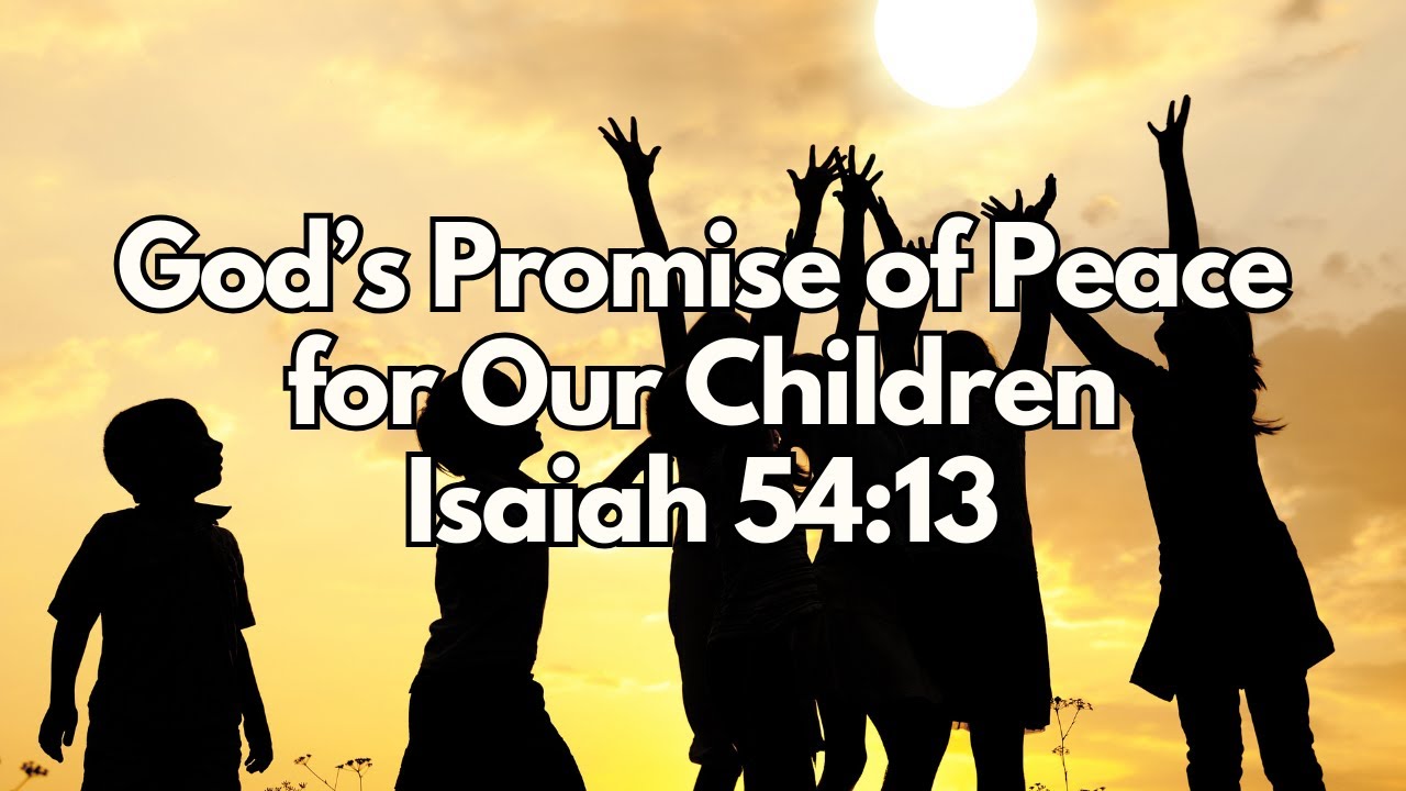 God’s Promise of Peace for Our Children - Isaiah 54:13 - Daily Devotion - Daily Bible Verse