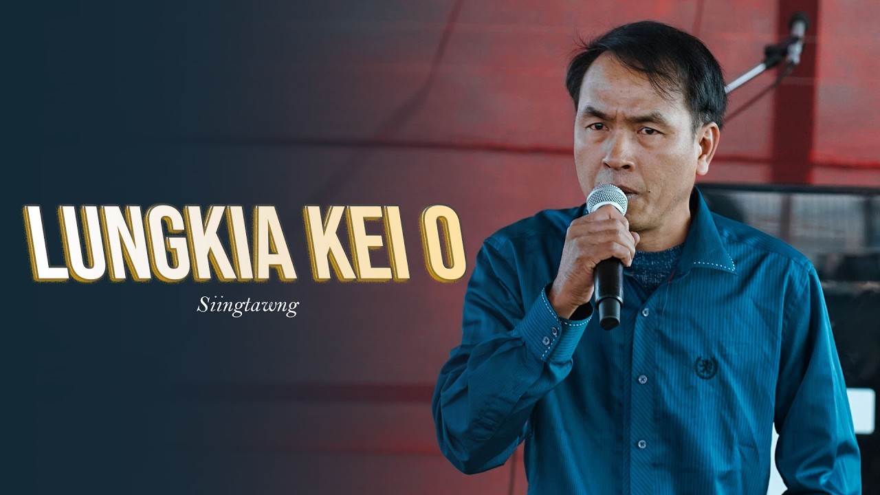 LUNGKIA KEI O - Siingtawng(Cover)