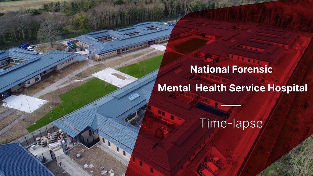 National Forensic Mental Health Service Hospital Construction Time-Lapse