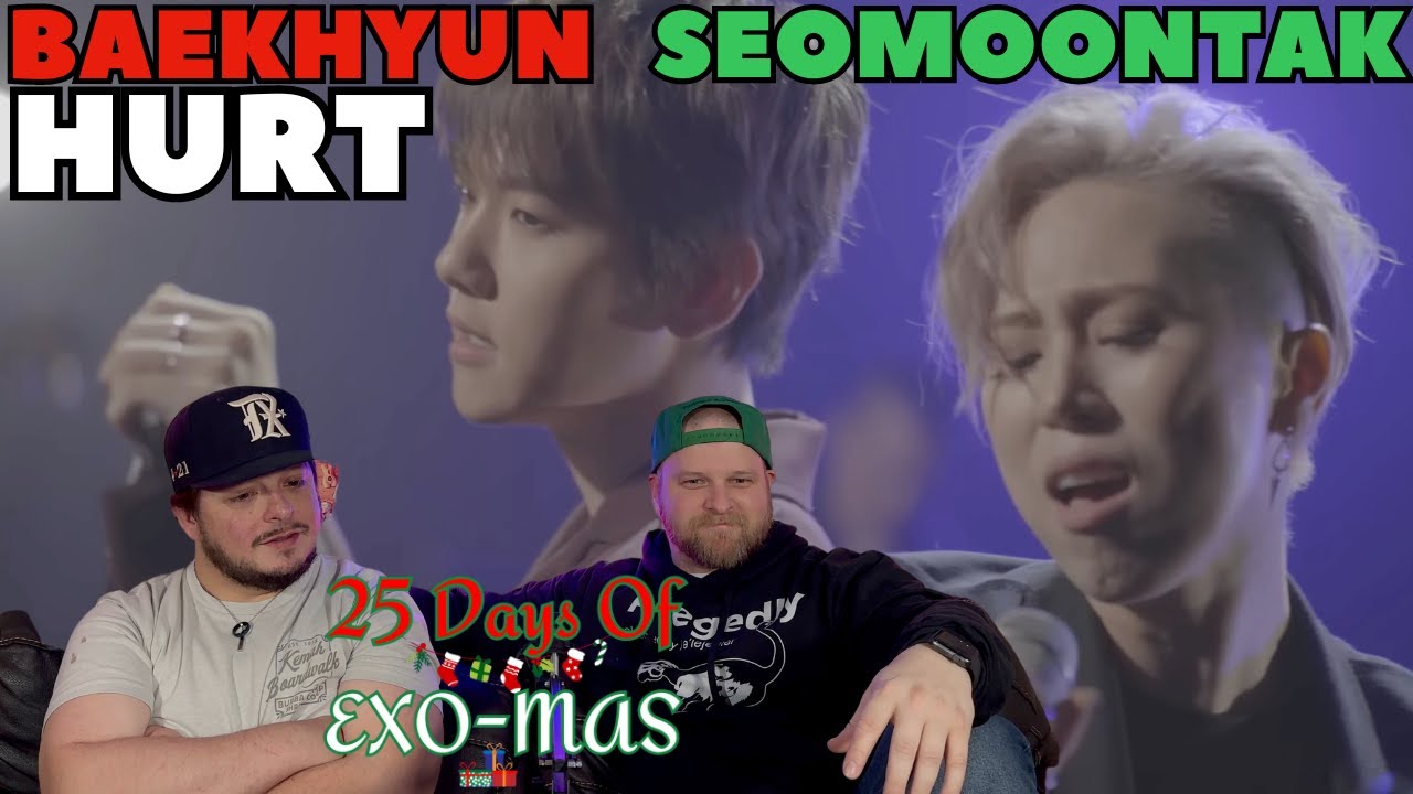 EXO's Baekhyun, Seomoontak - Hurt REACTION | 25 Days Of EXO-MAS