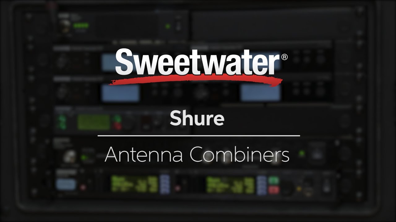 Shure Antenna Combiners Overview by Sweetwater