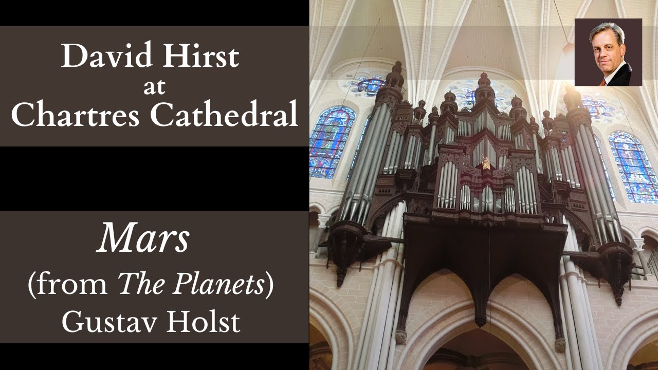 Mars from The Planets by Gustav Holst, played by David Hirst at Chartres Cathedral (pipe organ)