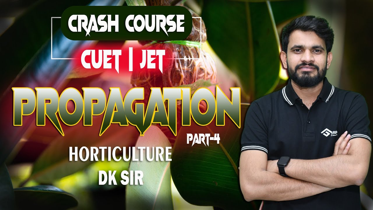 CRASH COURSE CUET | JET 2024 | PROPAGATION P5 | BEST AGRICULTURE INSTITUTE | 