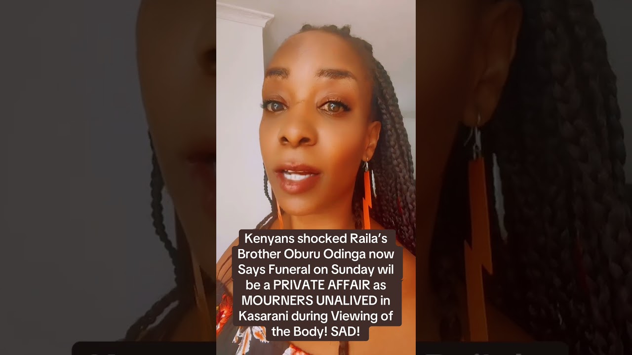 Raila Bro Oburu Odinga Says Sunday Funeral will be PRIVATE AFFAIR as  MOURNERS UNALIVED in Kasarani