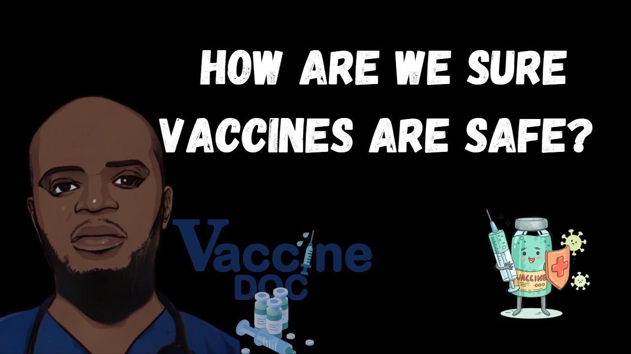 Vaccine Doc - How are we sure vaccines are safe?