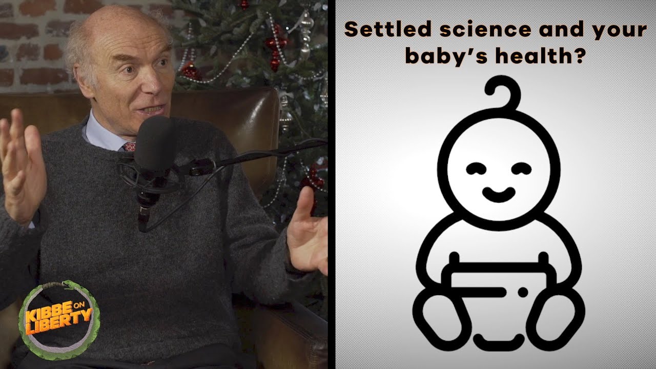 Settled science and your baby&rsquo;s health? | Kibbe on Liberty Ft. Professor Terence Kealey