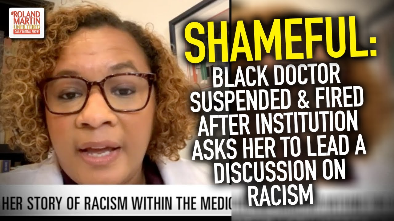 SHAMEFUL: Black Doc Suspended & Fired After Institution Asks Her To Lead A Discussion On Racism