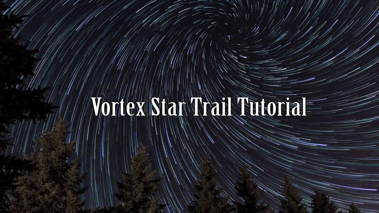 Vortex Star Trail Tutorial (Timelapse and Photos)