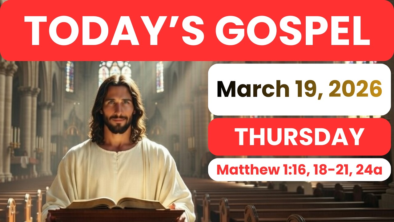 Today's Gospel | Thursday, March 19, 2026 | Catholic | Daily Liturgy | Matthew 1:16, 18-21, 24a