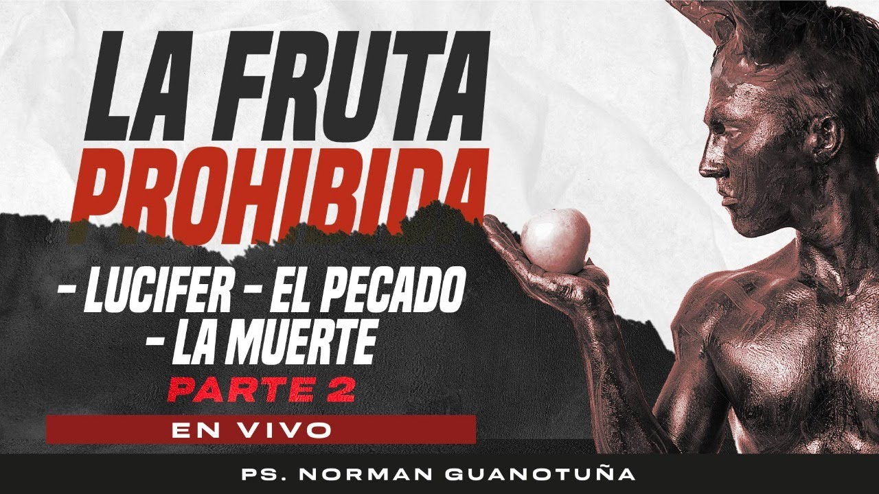 FRUTA PROHIBIDA Parte 2- Lucifer- El pecado- La muerte  🔴 EN VIVO 🔴 - PS. NORMAN GUANOTUÑA