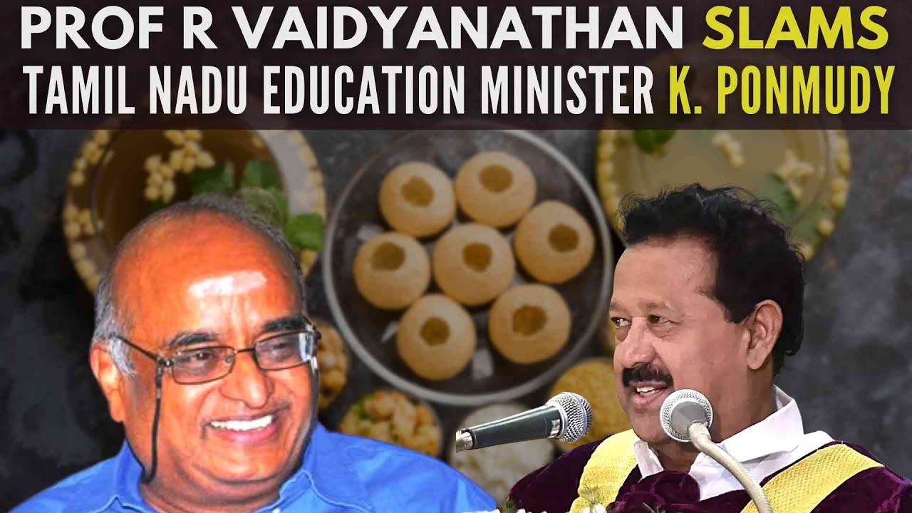 Prof R Vaidyanathan slams Tamil Nadu Edu Minister Ponmudy's Pani Puri Comment aimed at Hindi belt