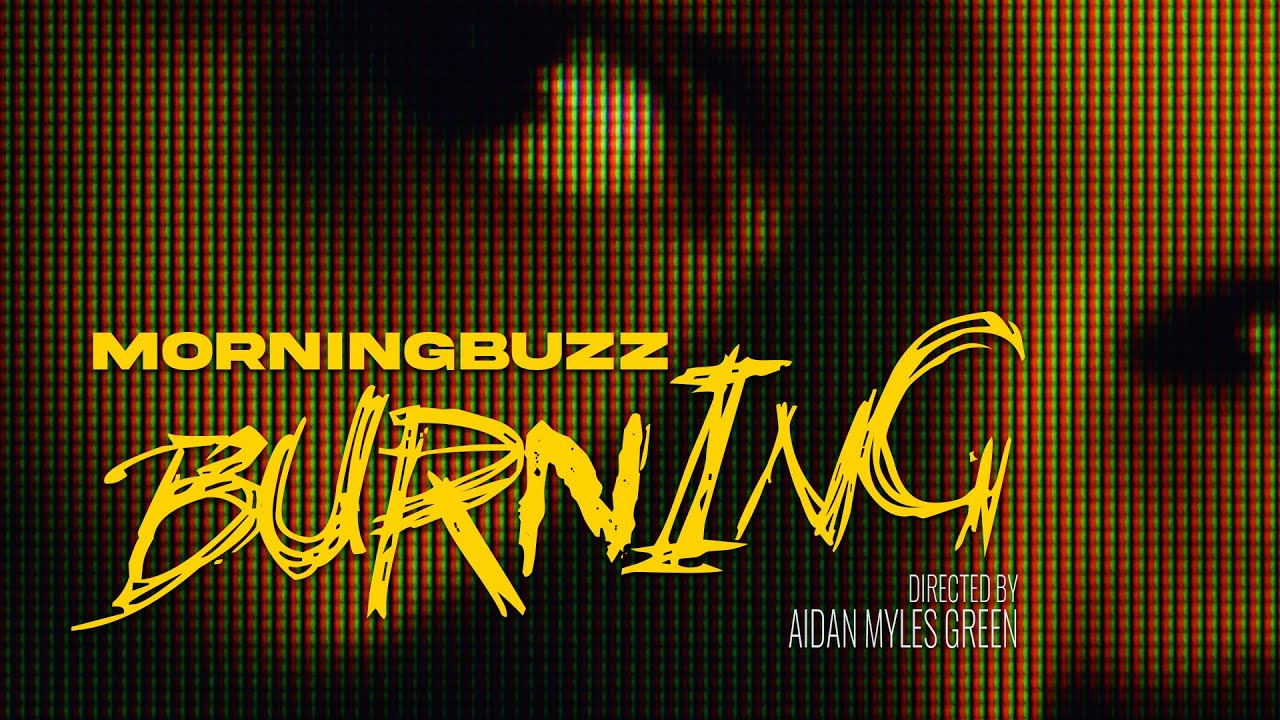 Morningbuzz - Burning (Official Music Video)