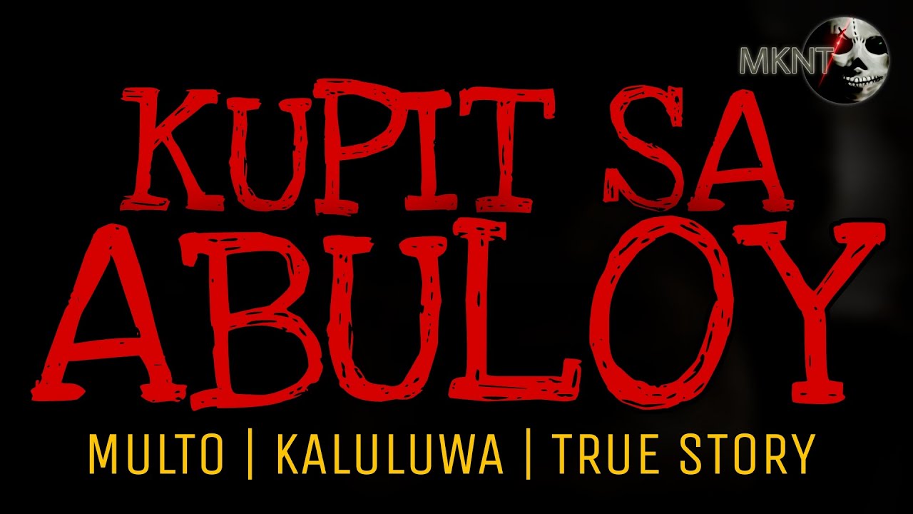KUPIT SA ABULOY | Kwentong Multo | Kaluluwa | True Story