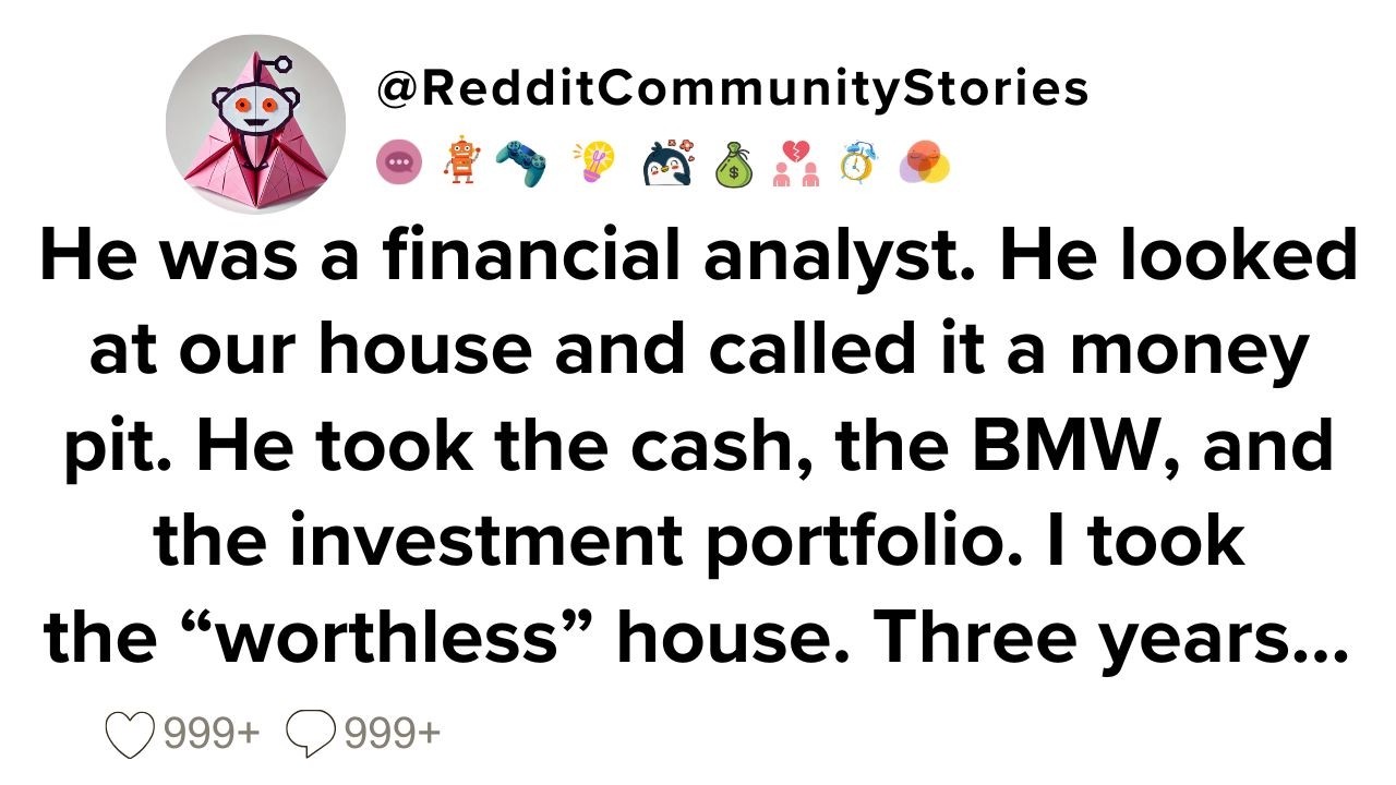 |FULL STORY| He was a financial analyst. He looked at our house and called it a money pit. He took..