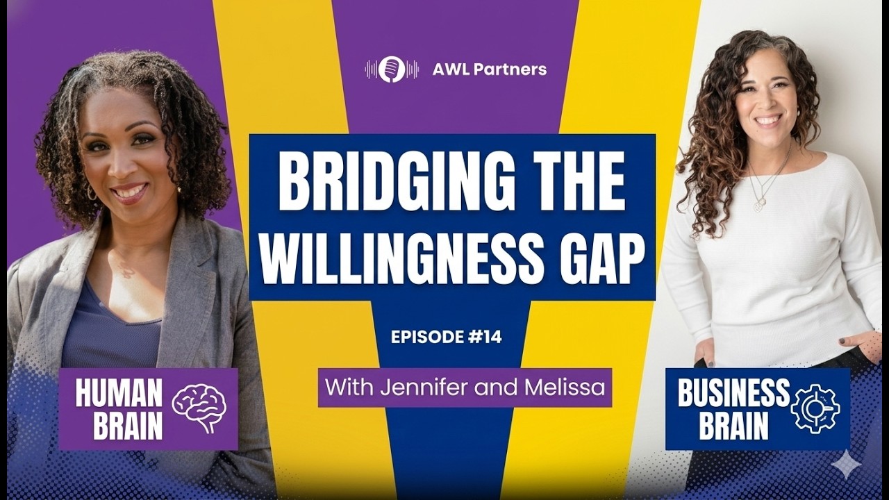 Business Brain vs. Human Brain: Bridging the Willingness Gap | AWL Partners | Podcast Episode #14