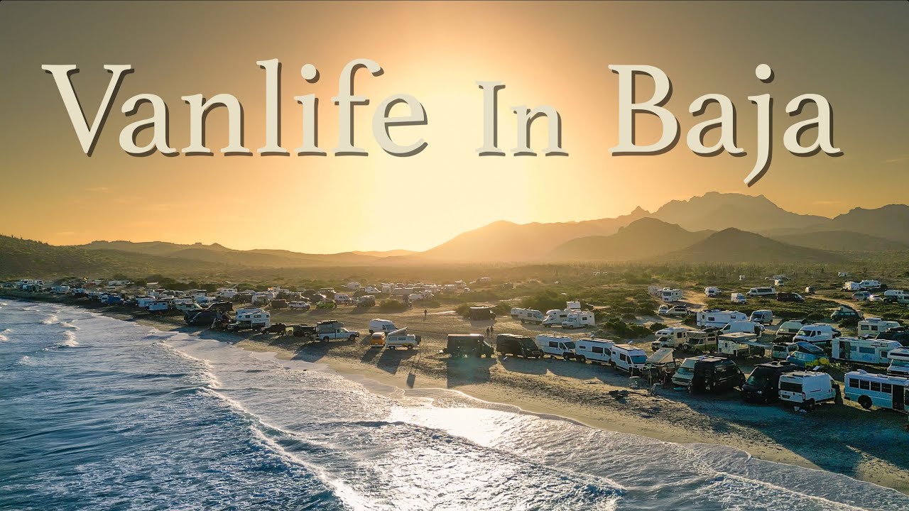 THE BAJA, MEXICO VAN LIFE MIGRATION