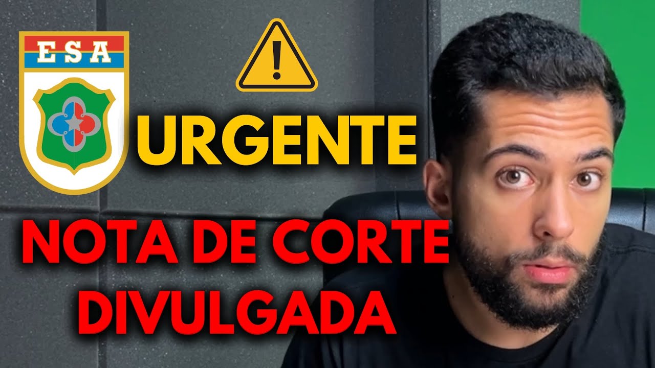 Saiu a nota de corte da ESA 2025 (Expliquei tudo)